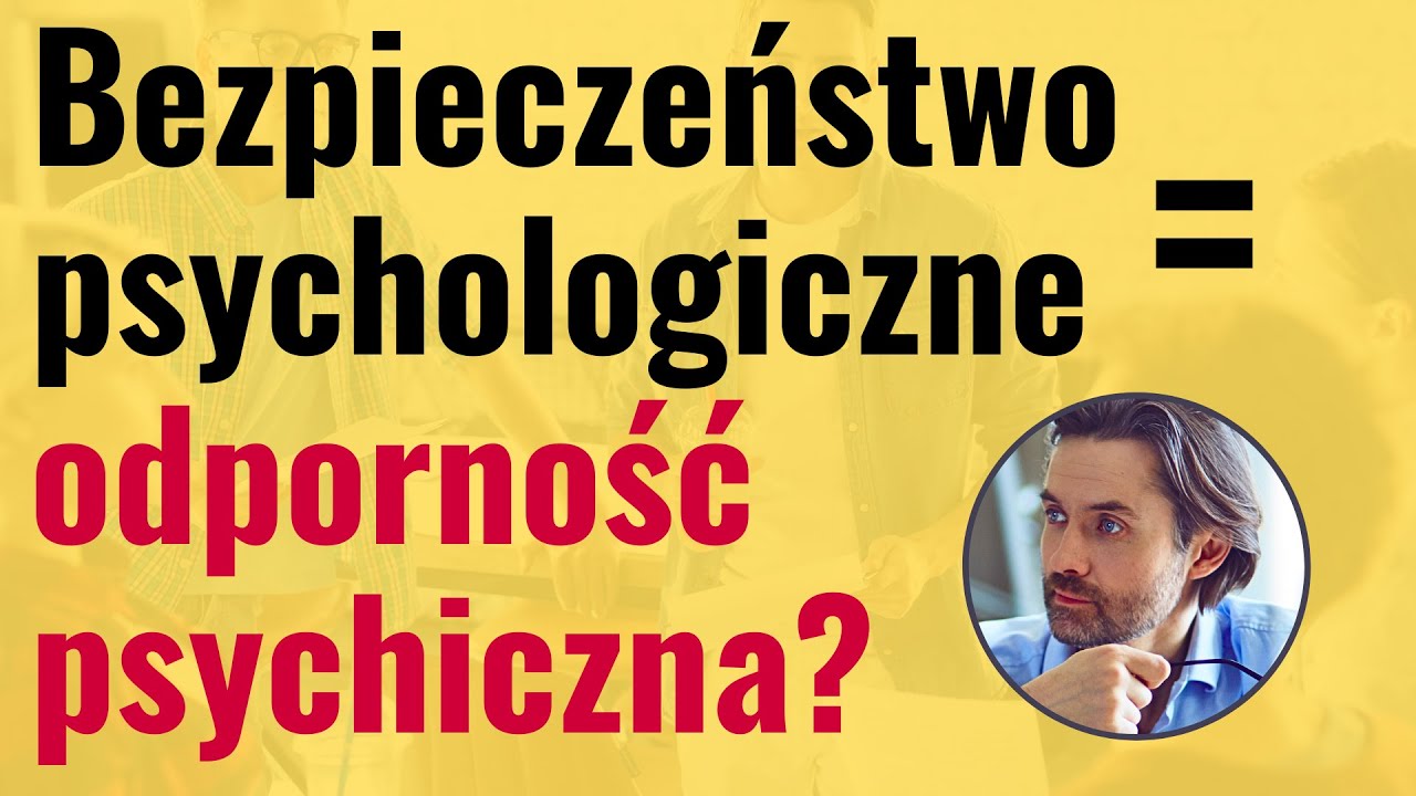 Czy bezpieczeństwo psychologiczne i odporność psychiczna to to samo? (TPS)
