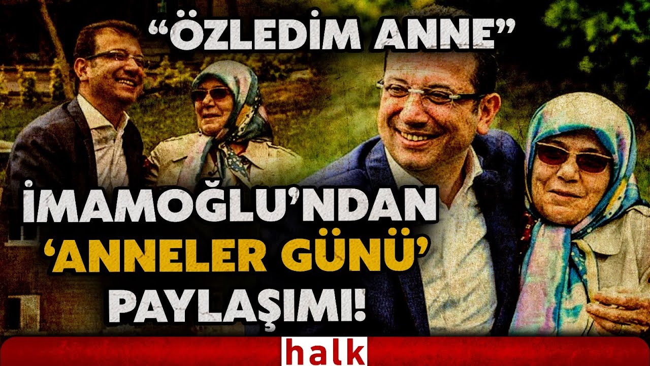 Silivri'de tutuklu bulunan Ekrem İmamoğlu’ndan yürek burkan 'Anneler Günü' mesajı: 