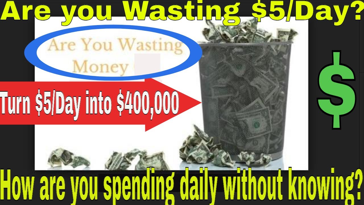 Are you wasting $5/day?| How to stop blowing $5 per day and turn that $5 into $400,000. Simple steps