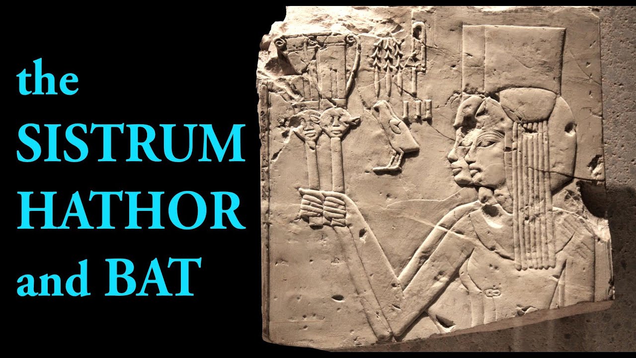 SISTRUM, HATHOR and BAT, sacred mysteries