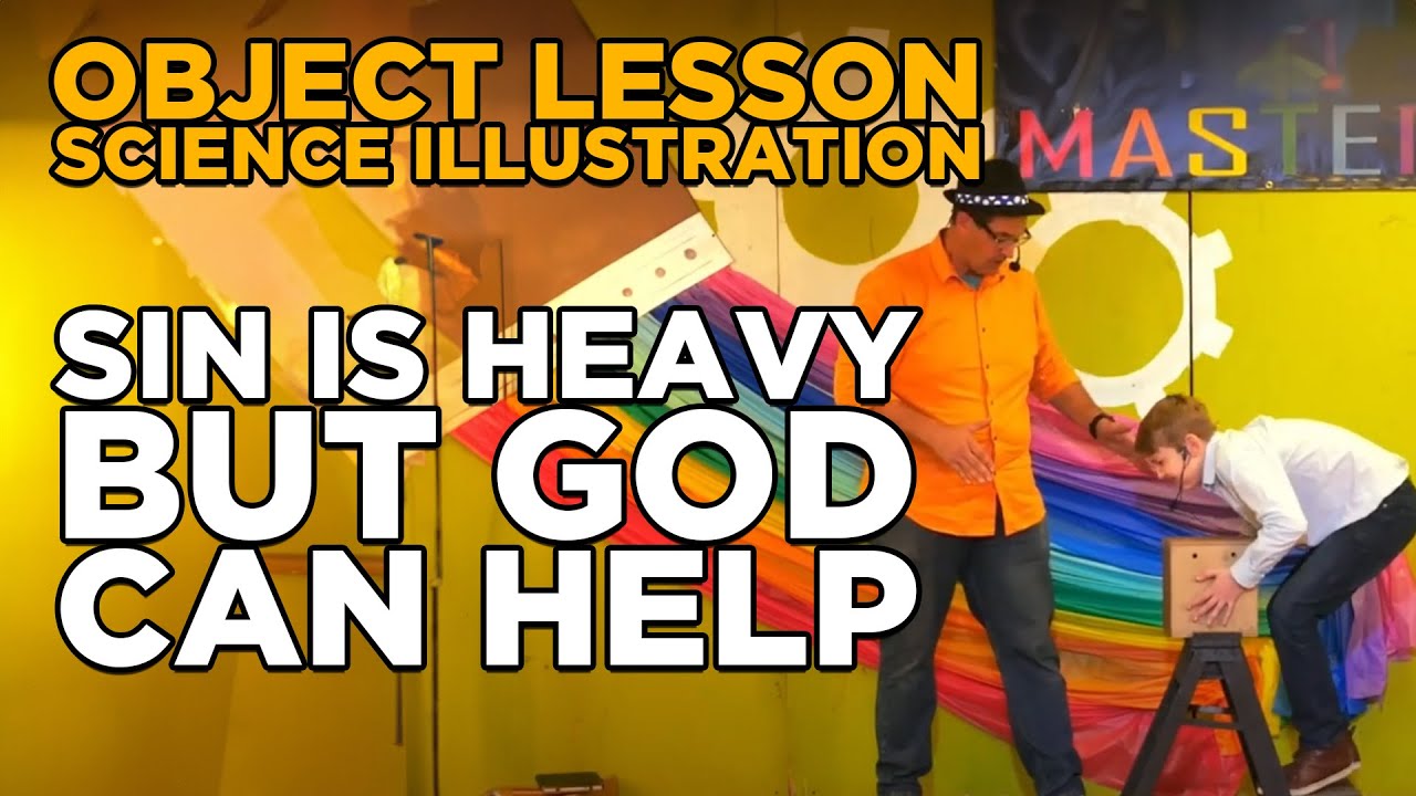 Object Lesson - Sin is Heavy But God Can Help