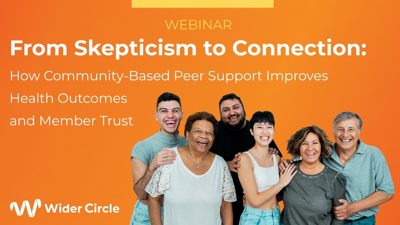From Skepticism to Connection: How Community-Based Support Improves Health Outcomes and Member Trust