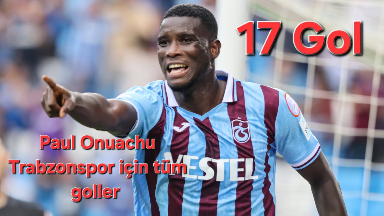 Paul Onuachu Trabzonspor için tüm goller