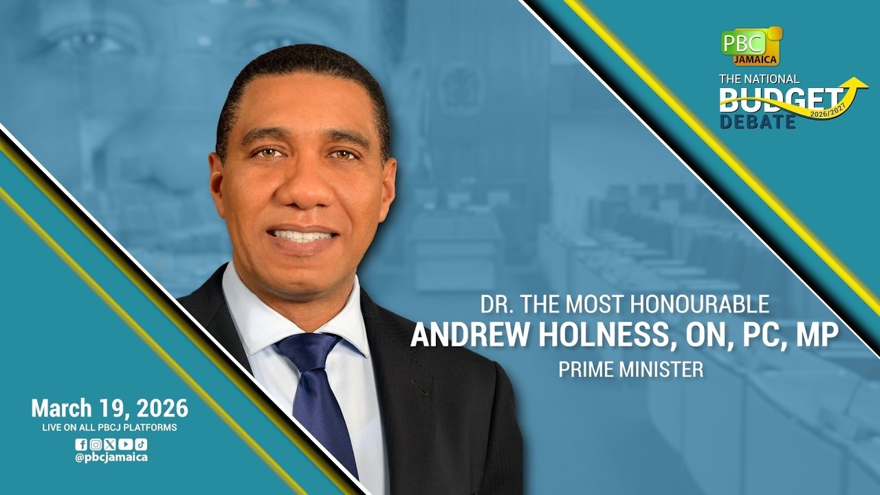 2026/2027 Budget Debate Presentation By Prime Minister Dr. the Most Hon. Andrew Holness ON, PC, MP