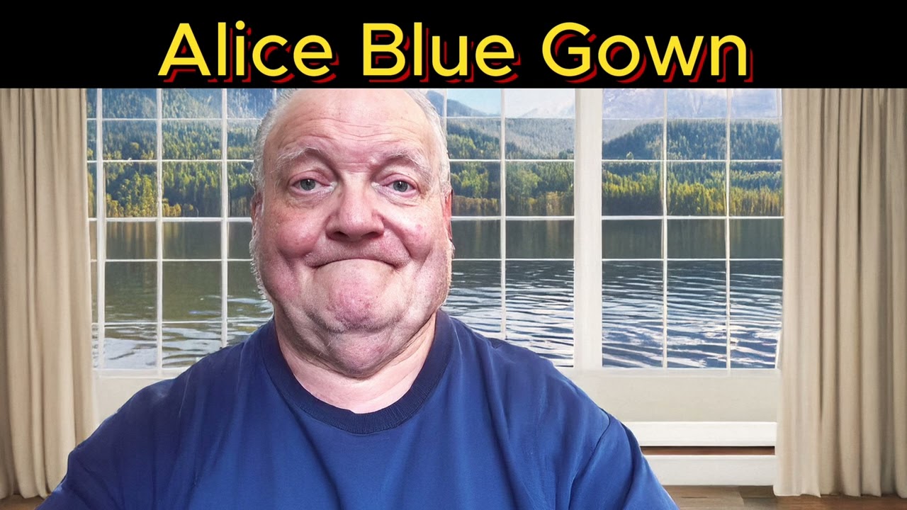Alice Blue Gown   And the Lambeth Walk