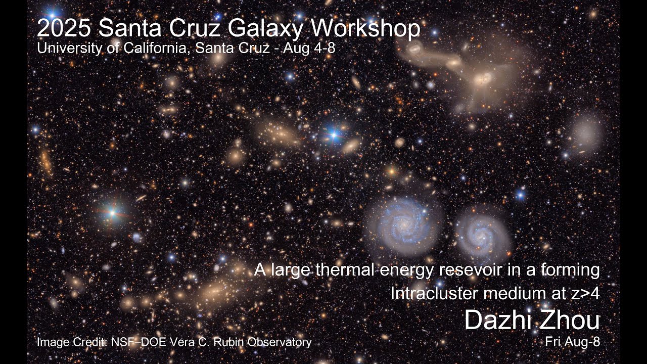 2025 UCSC Galaxy Workshop: Dazhi Zhou A large thermal energy reservoir in a forming Intracluster...