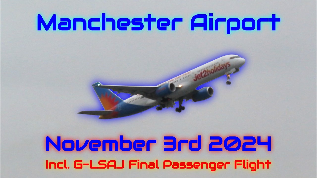 Plane spotting at Manchester Airport | 3rd November 2024 (B757 G-LSAJ Final Passenger Flight)
