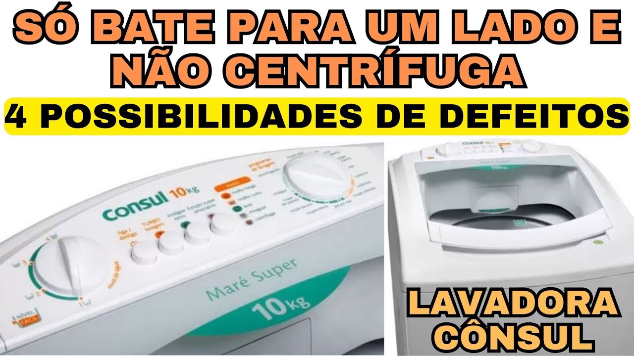 lavadora cônsul só bate para um lado e não centrífuga! Veja as 4 possibilidades de defeitos