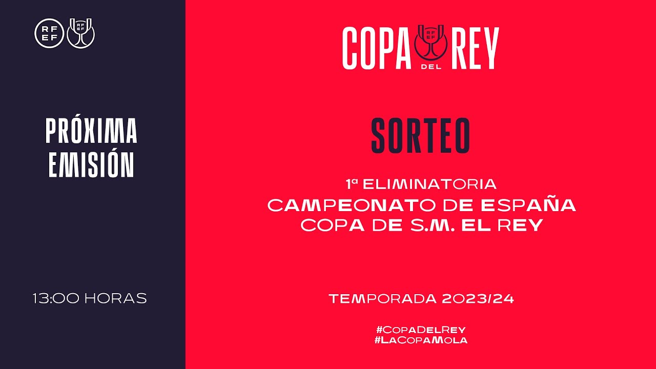 🚨DIRECTO🚨 Sorteo Campeonato de Espa&ntilde;a Copa de S.M. El Rey. Temporada 2023/2024 | 🔴 RFEF