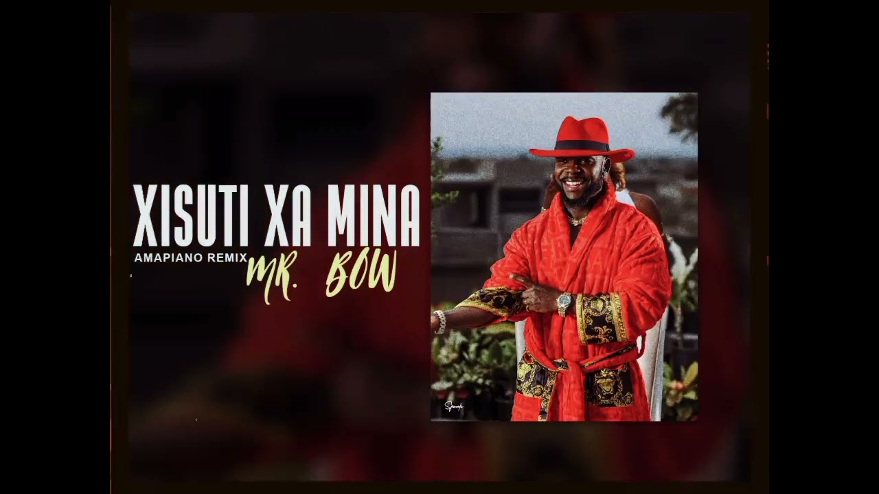 Mr. Bow - Xisuti Xa mina Amapiano Remix (Prod. by Mozking Beatz)