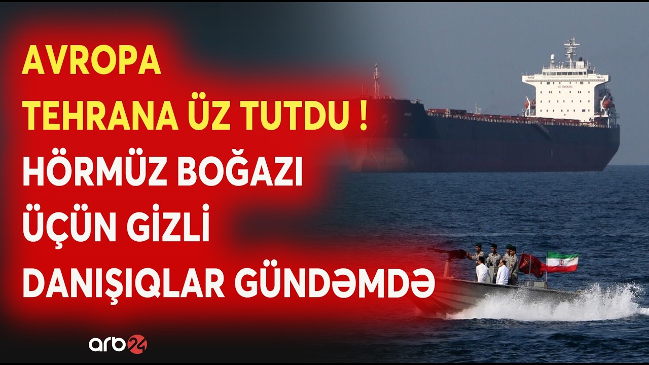 Hörmüz boğazında GƏRGİNLİK! - Avropa İranla MASA ARXASINDA - KRİTİK DANIŞIQLAR...