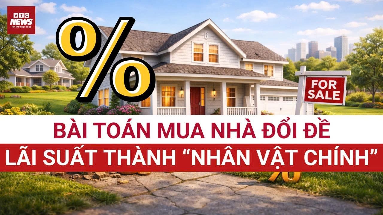 Chỉ vài điểm lãi suất, hóa đơn 30 năm mua nhà có thể phình thêm cả tỷ đồng | VTC News