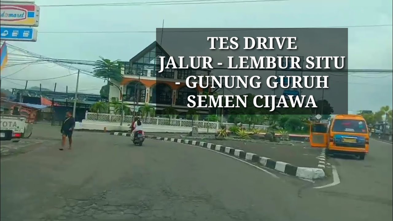 TES DRIVE JALUR - LEMBUR SITU - GUNUNG GURUH SEMEN JAWA