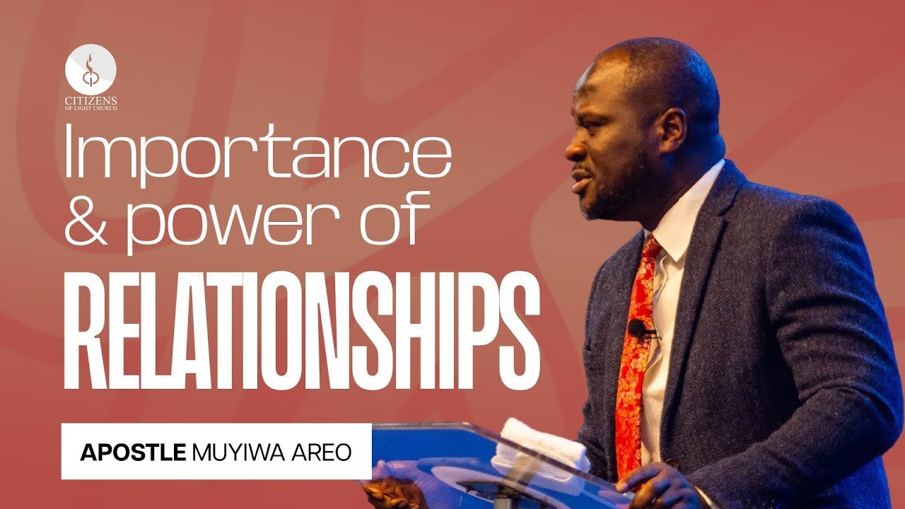 Importance and Power of Relationships with Apostle Muyiwa Areo