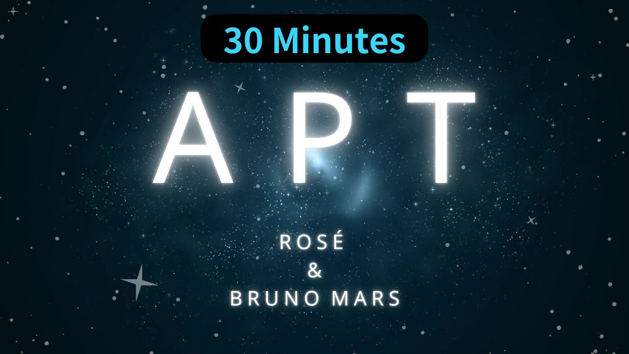 APT.-ROSÉ & Bruno Mars /30 minutes /30分鐘版 /English and Chinese lyrics/中英歌詞/中韓歌詞/中文翻譯/阿帕特아파트