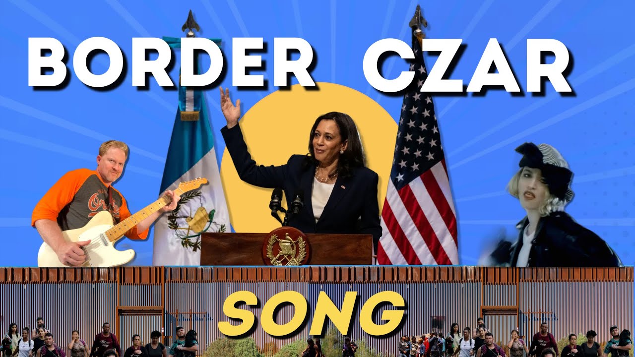 BORDER CZAR  Kamala Harris SONG (Madonna 