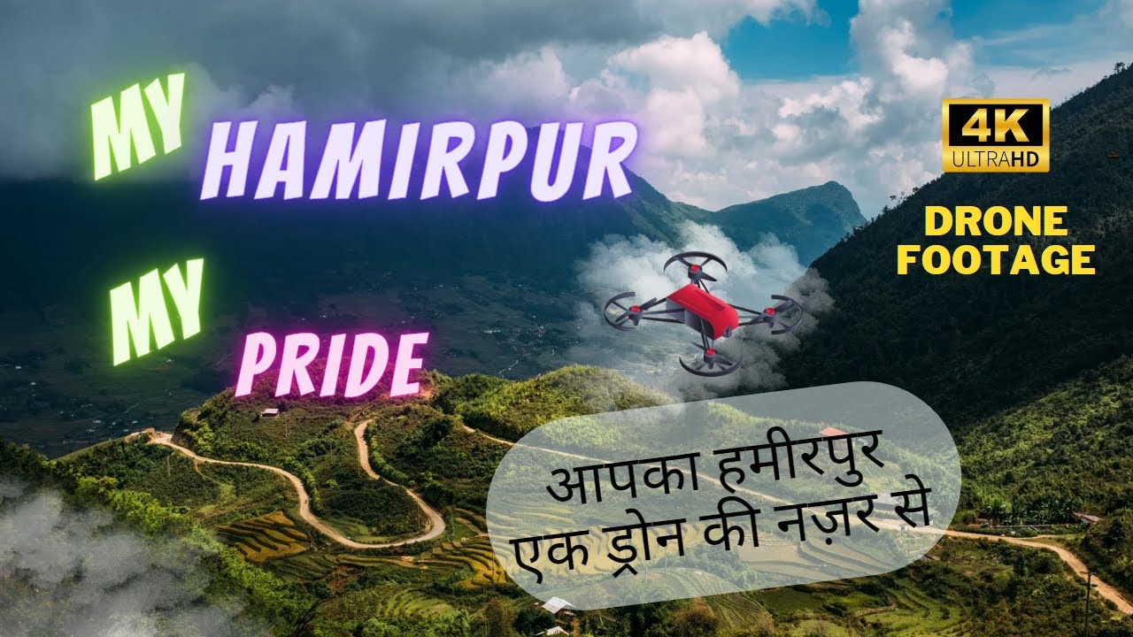 My Hamirpur My Pride - 4K Drone Footage - आपका हमीरपुर एक ड्रोन की नज़र से
