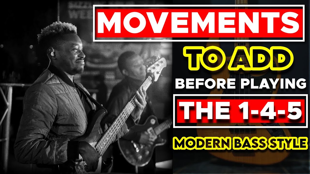 BASS MOVEMENT TO ADD BEFORE PLAYING THE 1-4-& 5