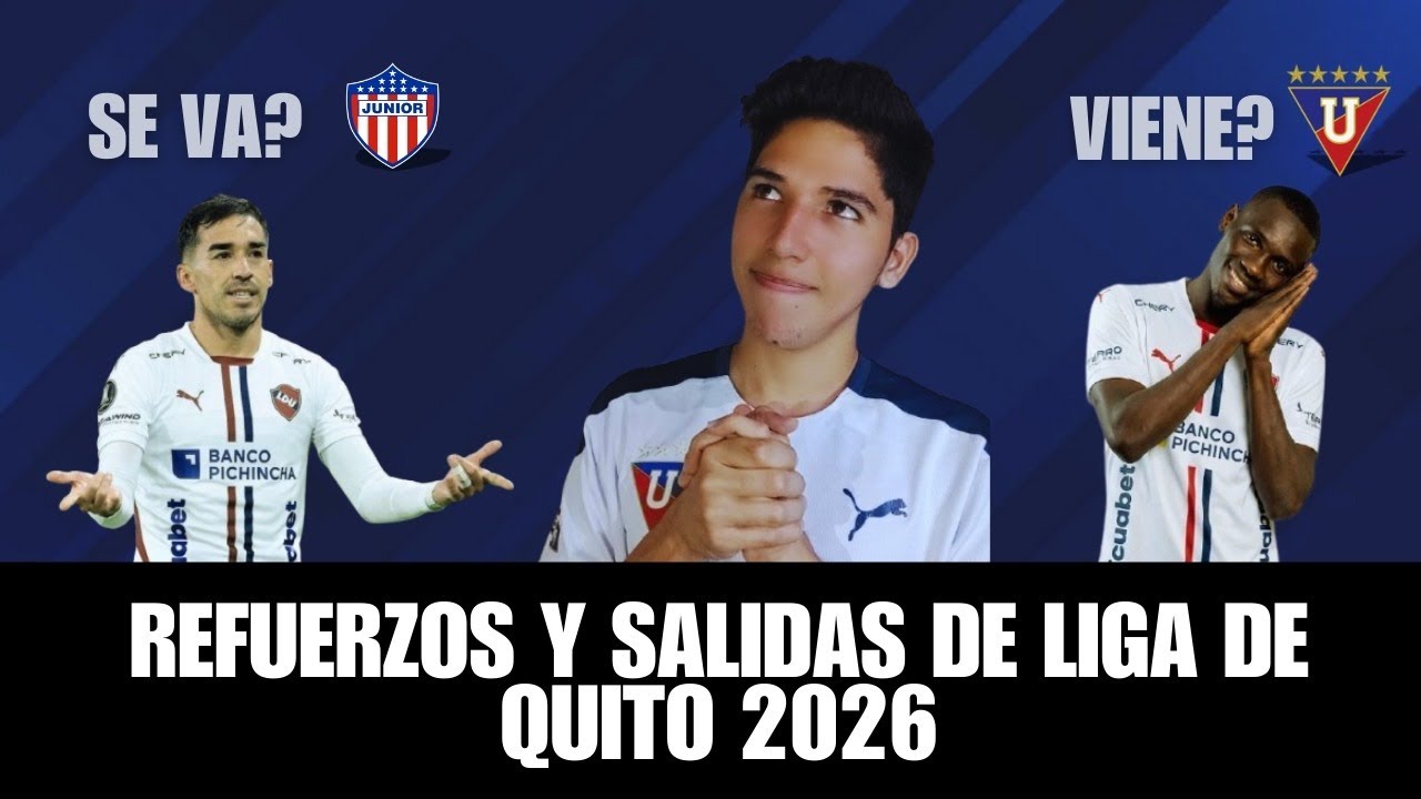 FICHAJES Y SALIDAS DE LIGA DE QUITO 2026, ANALISIS 