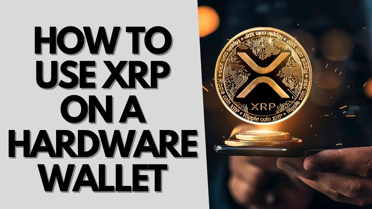 How to Use XRP on a Hardware Wallet: Step-by-Step Guide