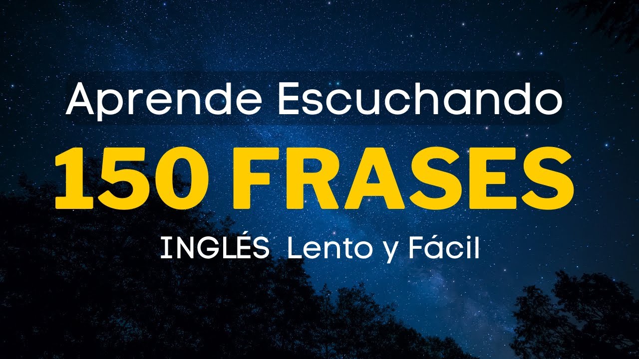 Aprende 150 Frases Útiles Para Conversar - Escucha Inglés Lento y Fácil