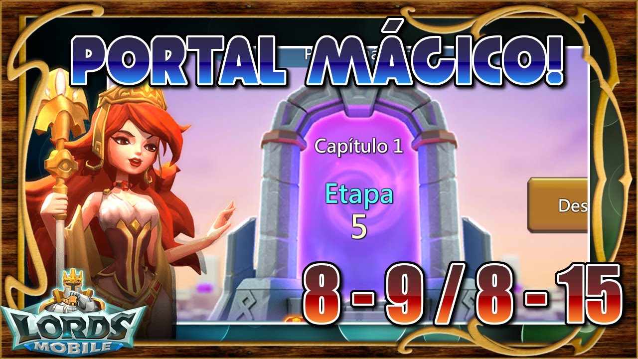 🌀 Portal Mágico! Capítulo 8 - Etapa 9 a 15! - Lords Mobile ES