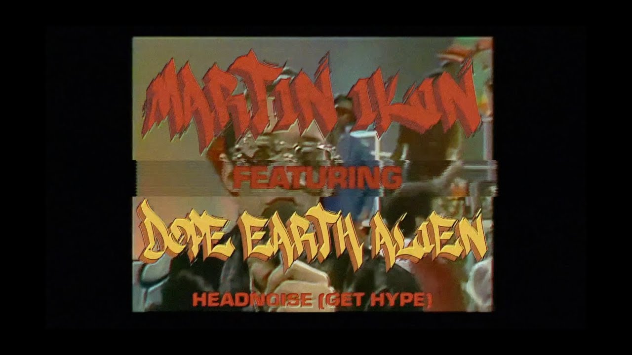 Martin Ikin ft. Dope Earth Alien - 'Headnoise (Get Hype)'