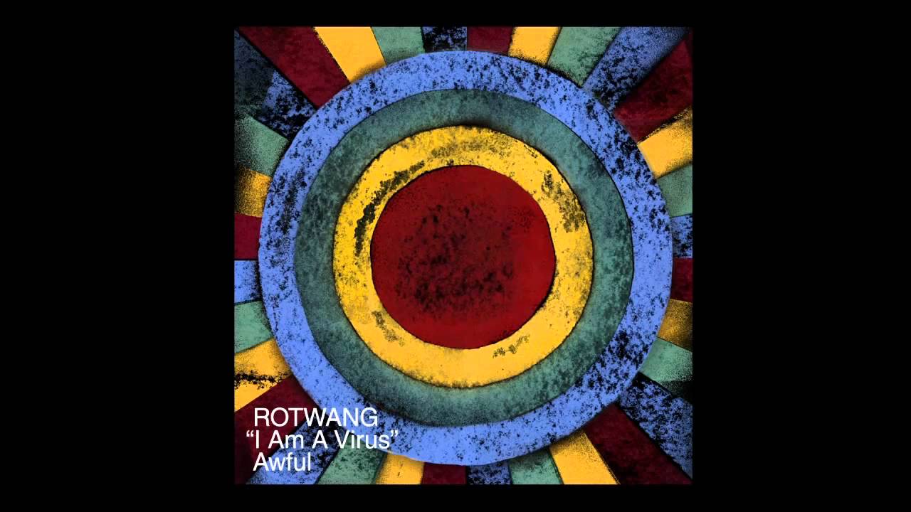 Rotwang - I Am A Virus