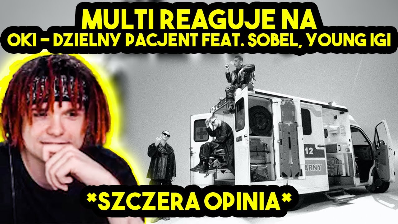 MULTI reaguje na OKI - DZIELNY PACJENT feat. SOBEL, YOUNG IGI *szczera opinia*