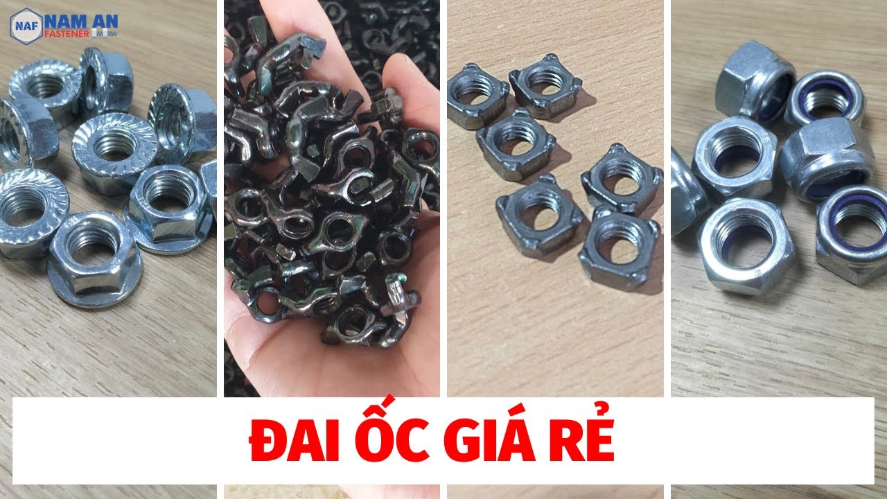 7 Loại Đai Ốc Giá Rẻ Bán Chạy Nhất Tại Nam An - Đai Ốc Liền Long Đen, Khóa Nhựa, Vuông Hàn, Cài....