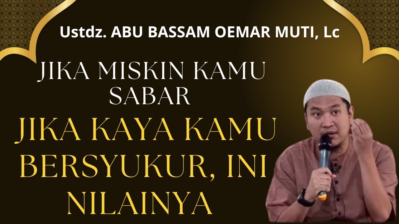 KEUTAMAAN SABAR DAN SYUKUR DALAM ISLAM - Ust. Abu Bassam Oemar Mita 