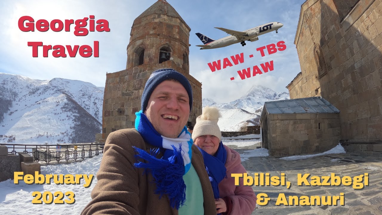 Georgia Travel: Tbilisi, Kazbegi and Ananuri Fortress - February 2023 / Flying with LOT WAW-TBS-WAW