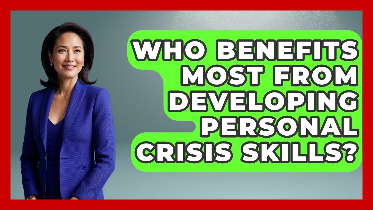 Who Benefits Most From Developing Personal Crisis Skills? | Crisis Response Coach News