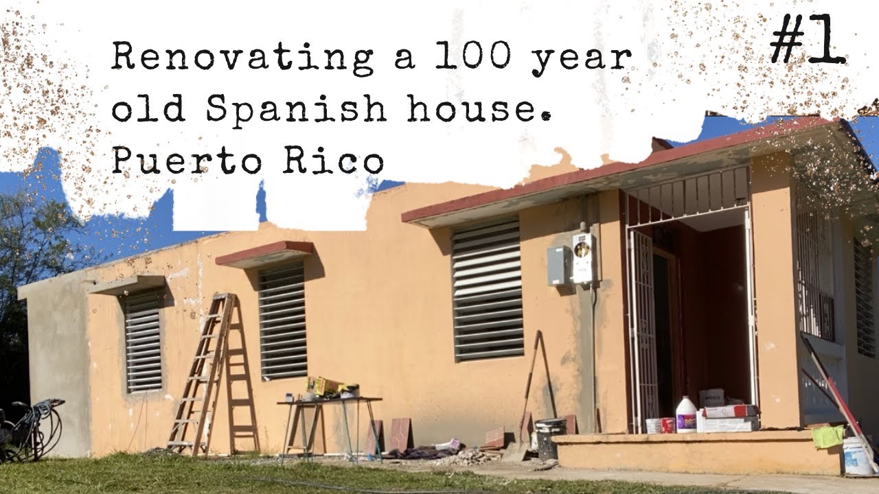 Renovating a 100 year old abandoned Spanish house in Puerto Rico | Episode 1
