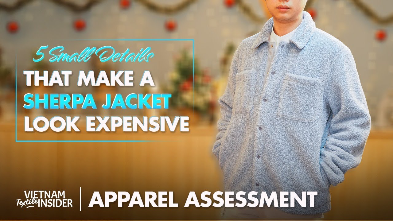 An Expensive-Looking Sherpa Jacket | Apparel Assessment | Vietnam Textile Insider