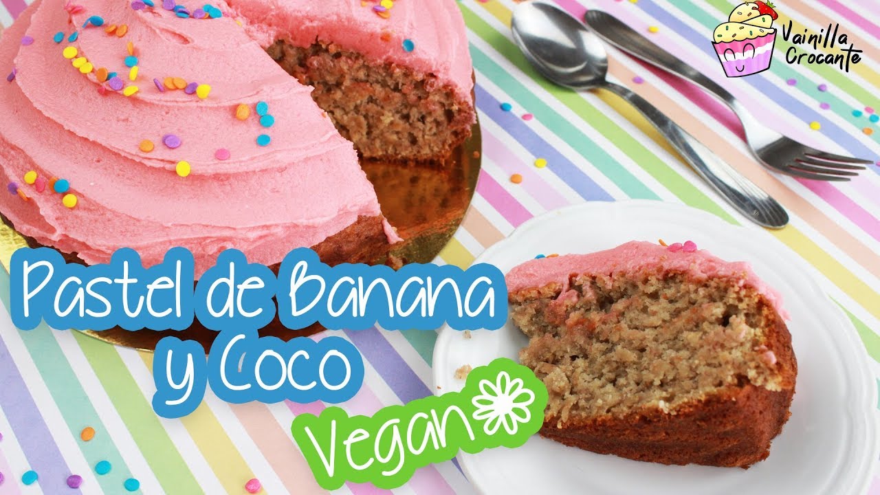 PASTEL DE BANANA Y COCO *Cocina Vegana* │ Vainilla Crocante