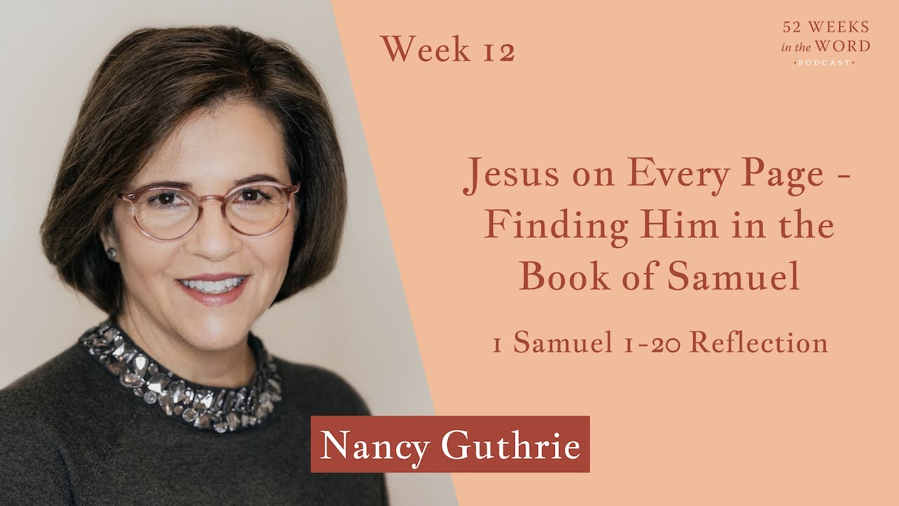 Week 12: Finding Jesus on Every Page with Nancy Guthrie March 20