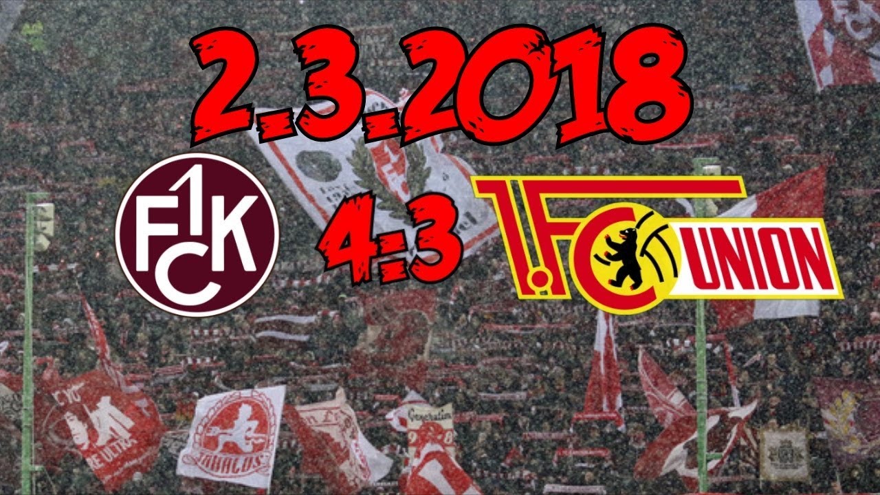 1. FC Kaiserslautern 4:3 1. FC Union Berlin - 2.3.2018 - WAS EIN SPIEL!!!