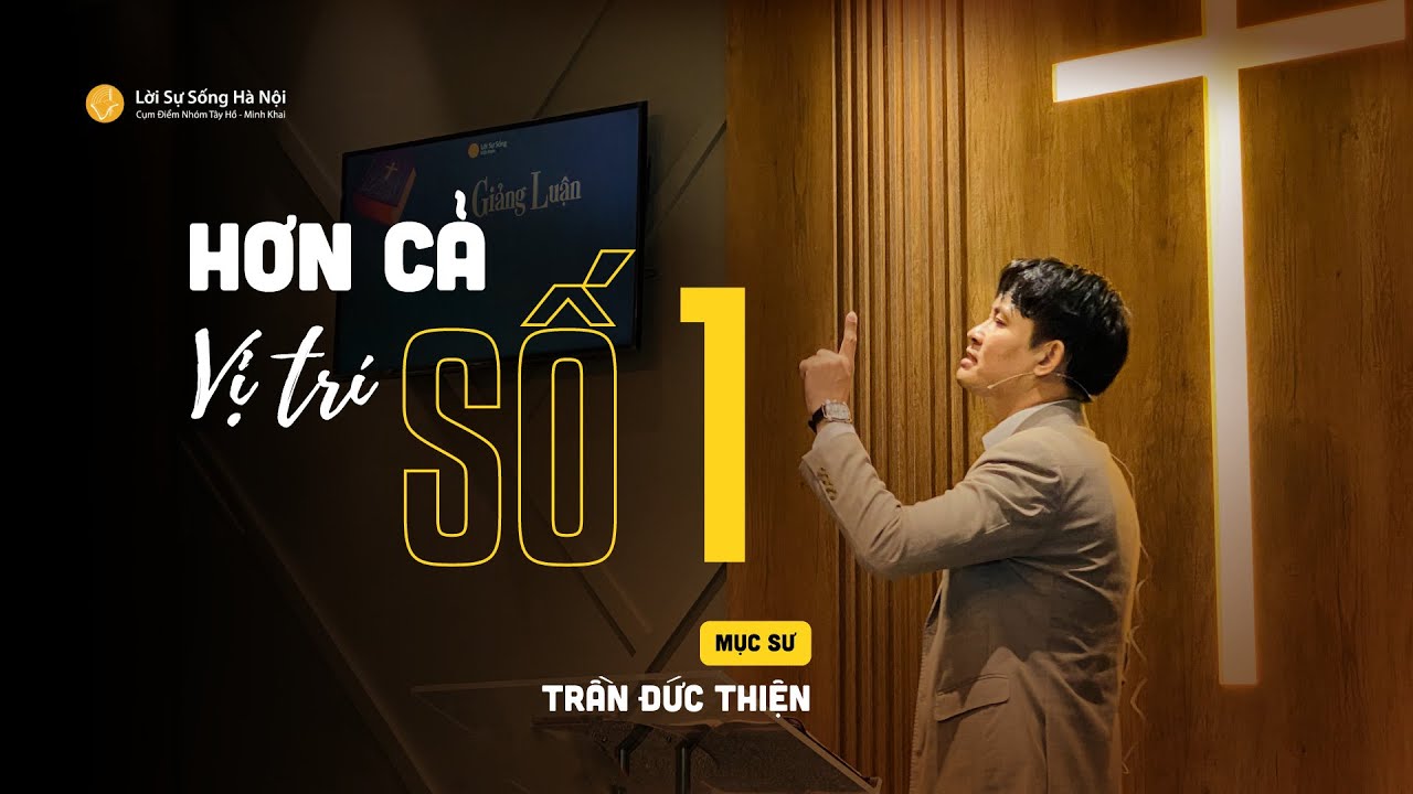 Hơn Cả Vị Trí Số 1 | Mục sư Trần Thiện