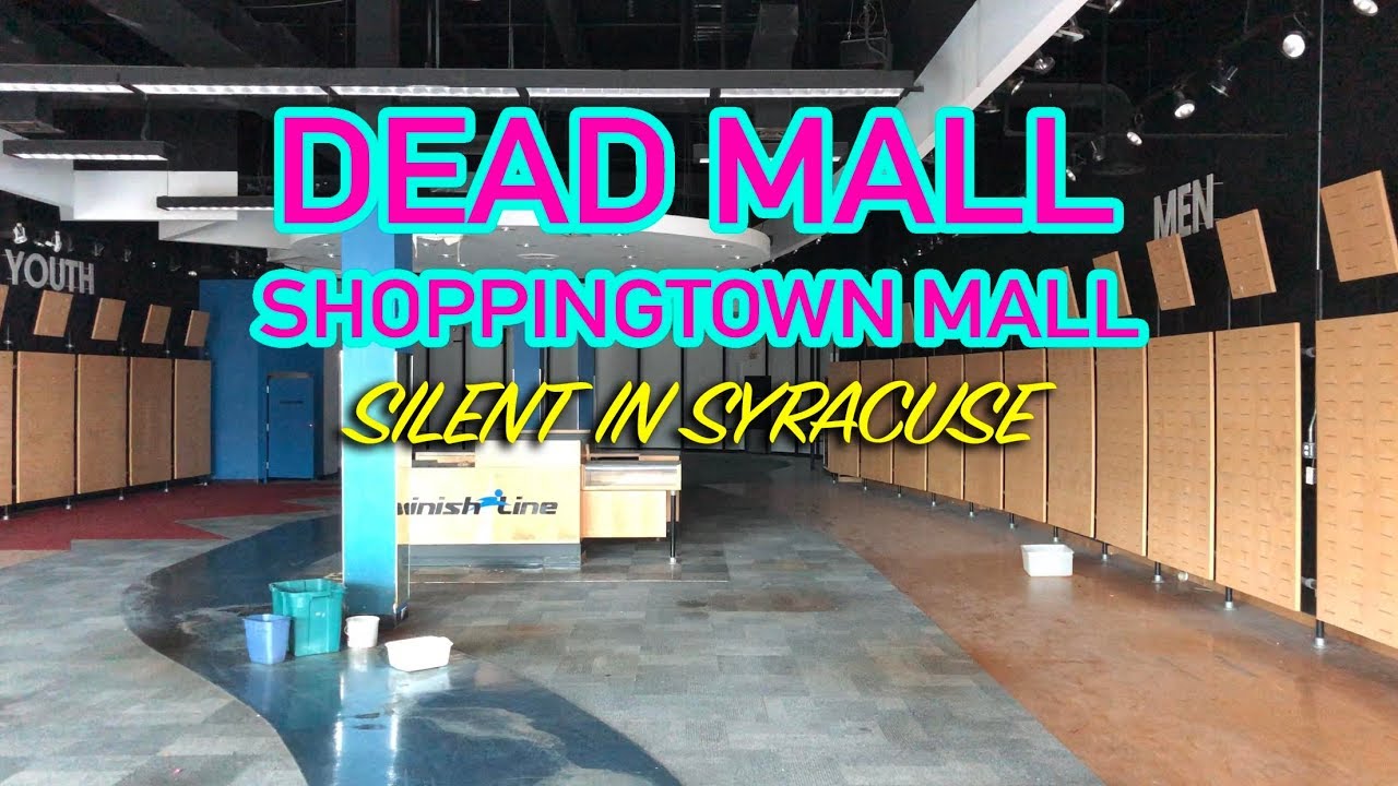 DEAD MALL - SHOPPINGTOWN MALL - SILENT IN SYRACUSE