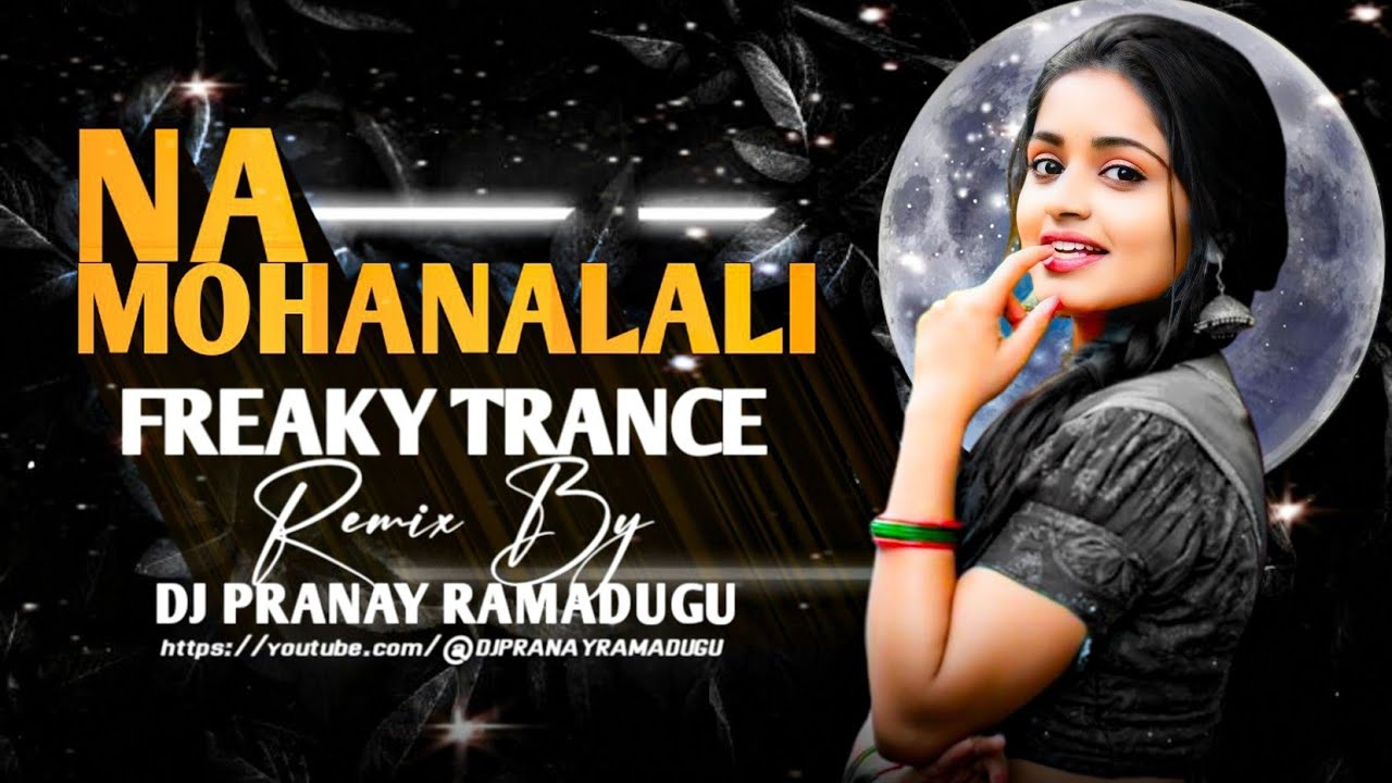 NA MOHANALALI || FREAKY TRANCE || REMIX BY DJ PRANAY RAMADUGU