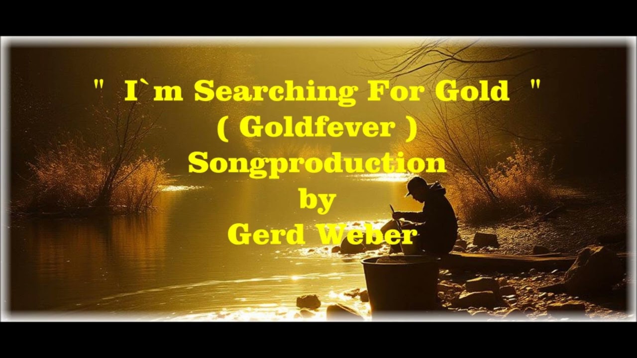 I´m Searching For Gold ( Goldfever )- produced by Gerd Weber