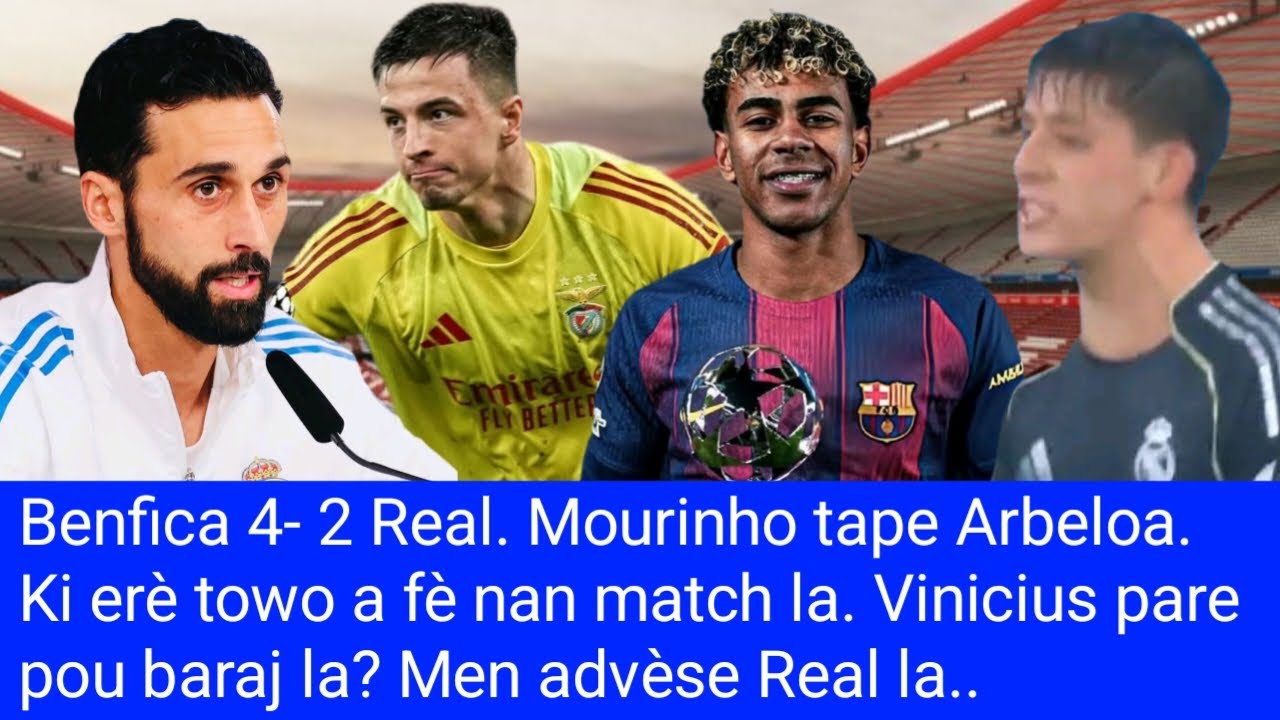 Benfica 4- 2 Real. Mourinho tape Arbeloa- Erè towo a fè nan match la. Vinicius.. Ekip Real ap jwenn.