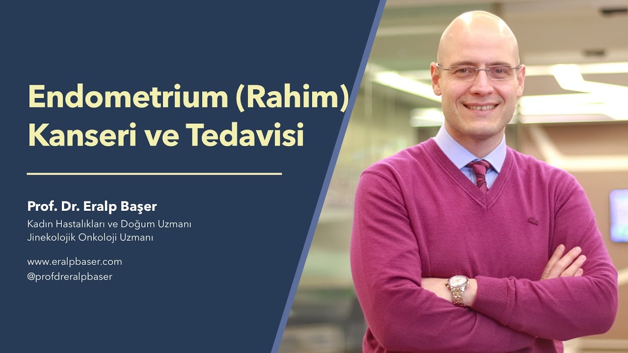 Endometrium (rahim) kanseri hakkında sık sorulan sorular - Prof. Dr. Eralp Başer