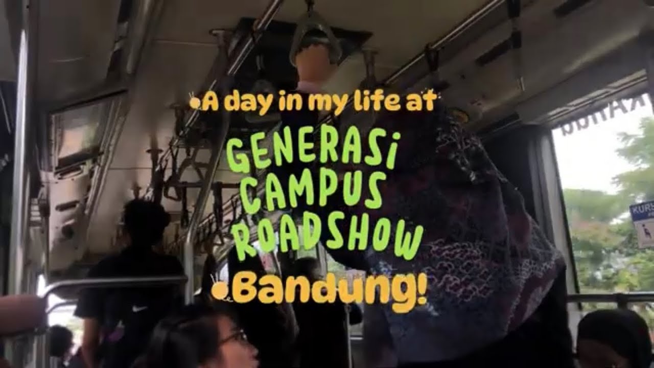 Generasi Campus Roadshow Bandung - a day in my life