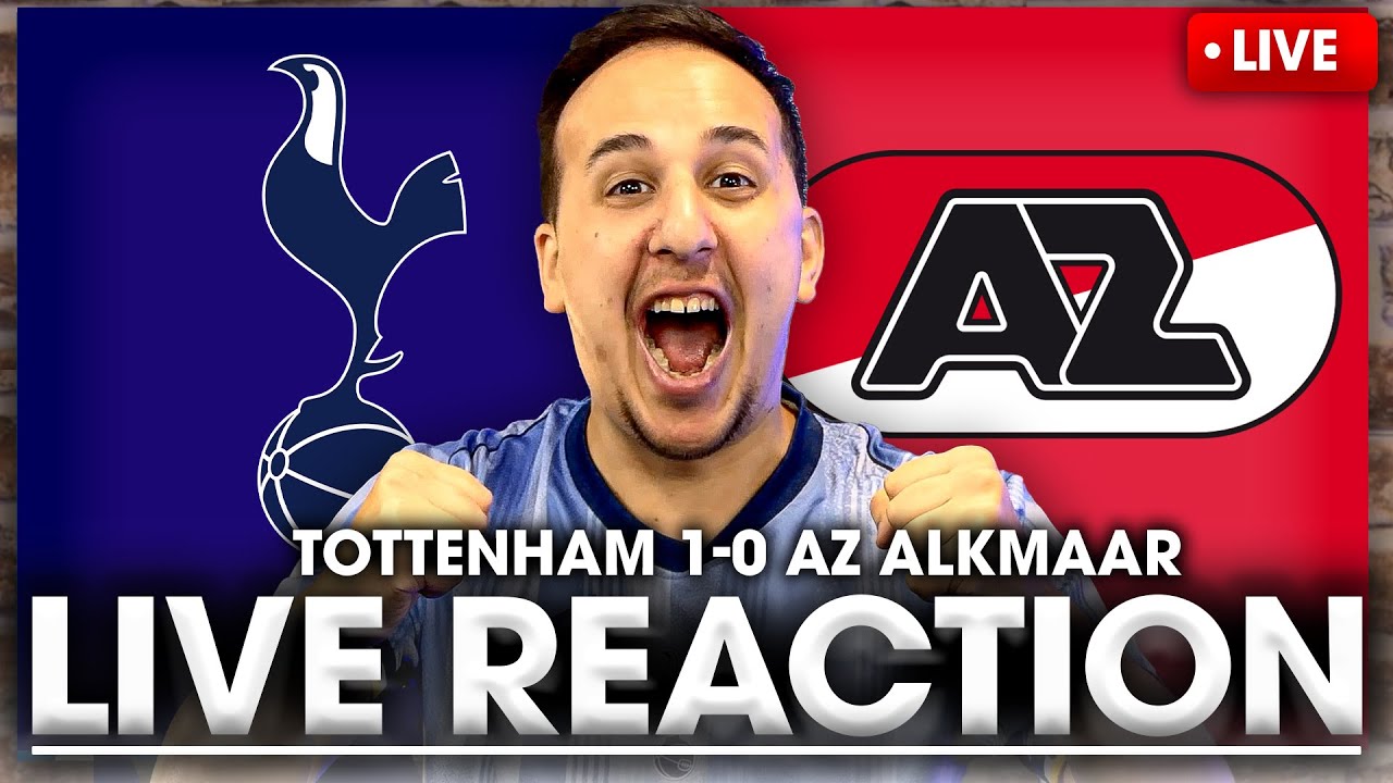 LIVE MATCH REACTION Tottenham 1-0 AZ Alkmaar &bull; Europa League