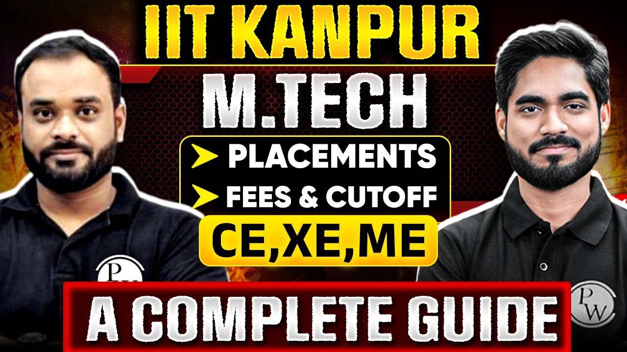 IIT Kanpur M.Tech Placements, Fees And Cutoff | CE | ME | XE Branch | Complete Guidance