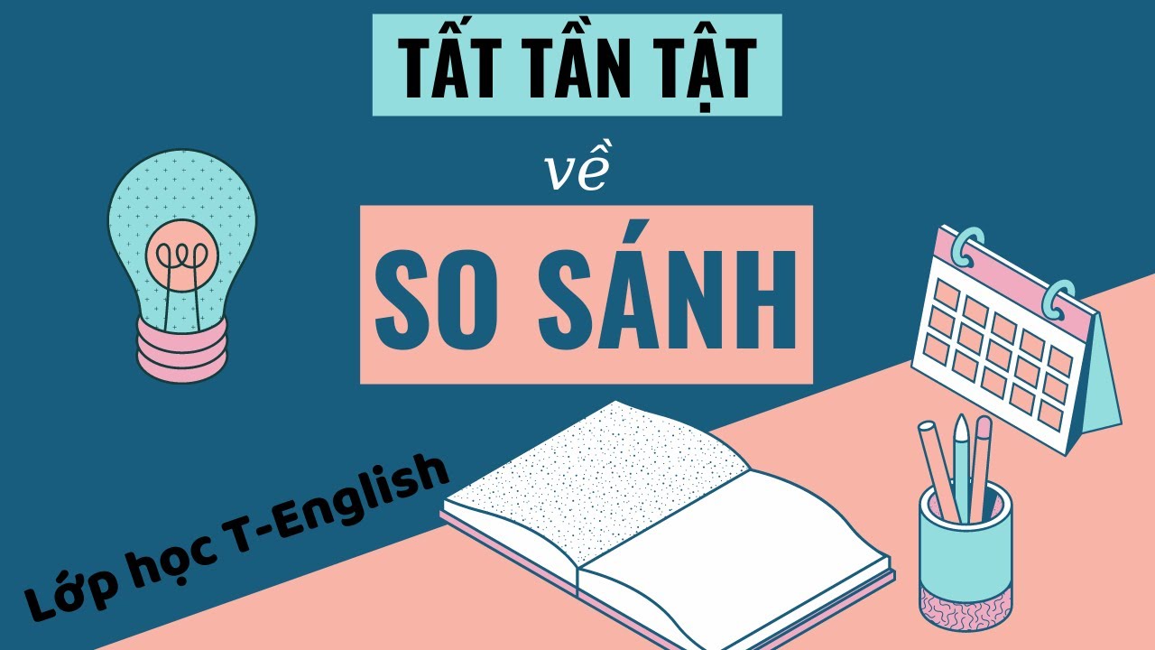 SO SÁNH | COMPARISON | Ngữ pháp Tiếng Anh cơ bản | T-English Class