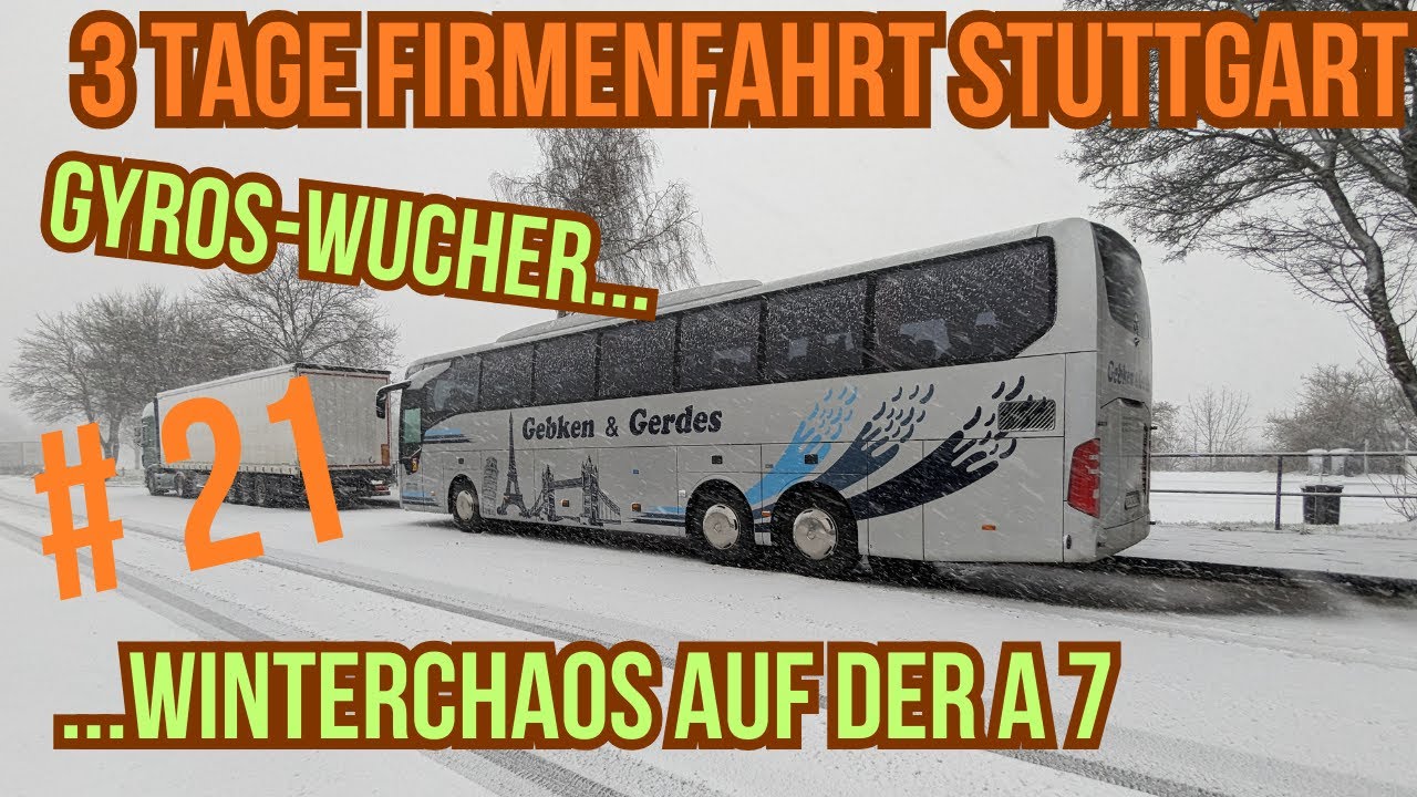 BUS Doku # 21 | Stuttgart - Gyros-Wucher & Winterchaos auf der A7 | Reisebus Fernfahrer deutsch