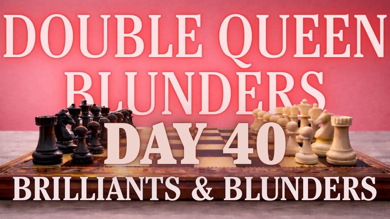 Double Queen Blunder | Why you don't give in a chess game | Brilliants and Blunders